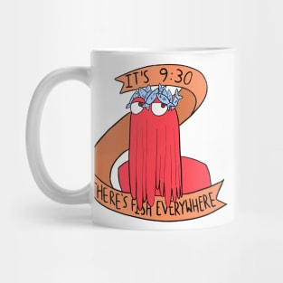 dhmis - it’s 9.30 there’s fish everywhere Mug